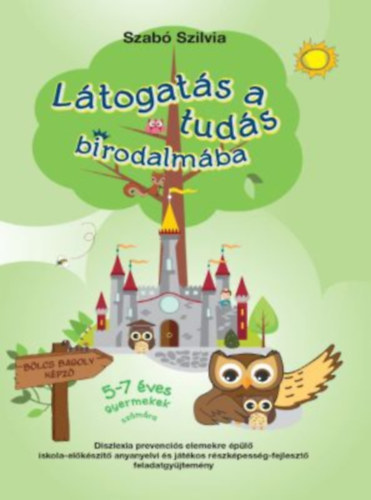 Szabó Szilvia - Látogatás a tudás birodalmába - 5-7 éves gyermekek számára