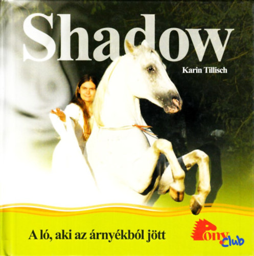 Karin Tillisch - Shadow - a l, aki az rnykbl jtt (PonyClub)