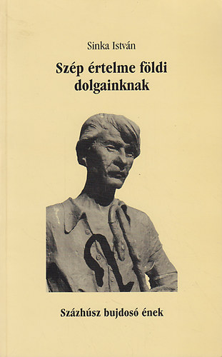 Sinka Istvn - Szp rtelme fldi dolgainknak. Szzhsz bujdos nek