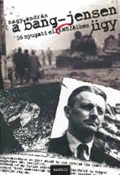 Nagy András - A Bang-Jensen ügy - '56 nyugati ellenszélben