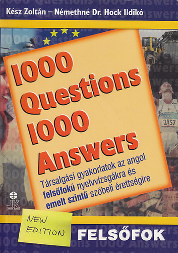 Ksz Zoltn; Nmethn Hock Ildik - 1000 Questions 1000 Answers - Trsalgsi gyakorlatok az angol felsfok nyelvvizsgkra s emelt szint szbeli rettsgire