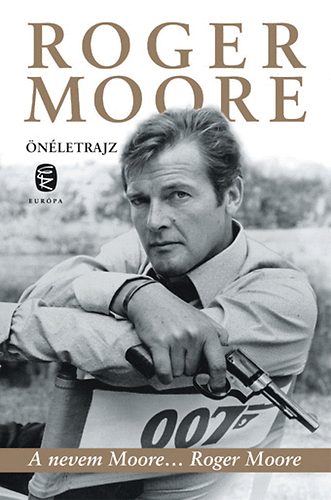 Roger Moore - A nevem Moore... Roger Moore - nletrajz