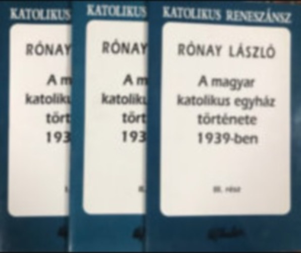 Rnay Lszl - A magyar katolikus egyhz trtnete 1939-ben I-III.