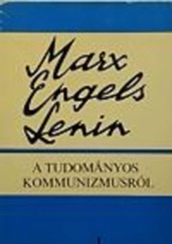 Marx/Engels/Lenin - A tudomnyos kommunizmusrl