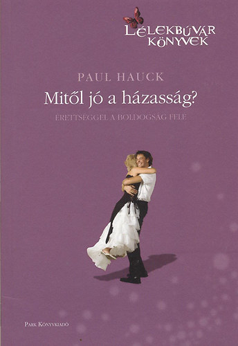 Paul Hauck - Mitl j a hzassg? (rettsggel a boldogsg fel)