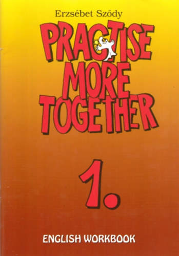 Szdy Erzsbet - Practise More Together 1.  - Workbook