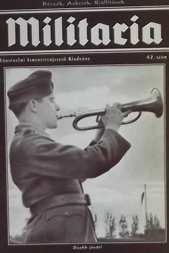 Militaria 42. - Trtnelmi Ismeretterjeszt Kiadvny