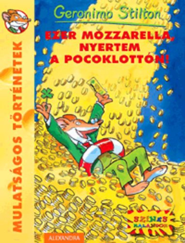 Geronimo Stilton - Ezer mozzarella, nyertem a pocoklottn