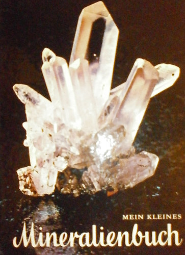 Dr. J. Ladurner - Dr. F. Purtscheller - Mein kleines Mineralienbuch