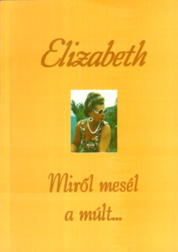 Zs. Kcse Elizabeth - Mirl mesl a mlt...