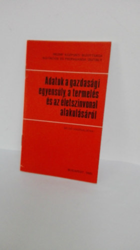 Adatok a gazdasgi egyensly, a termels s az letsznvonal alakuls