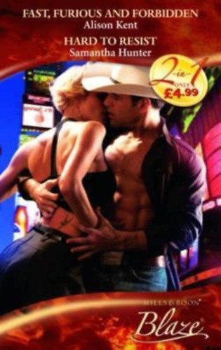 Samantha Hunter Alison Kent - Fast, Furious and Forbidden / Hard to Resist