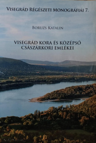 Boruzs Katalin - Visegr�d kora k�z�ps� cs�sz�rkori eml�kei (Visegr�d R�g�szeti Monogr�fi�i 7.)