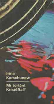 Irina Korschunow - Mi történt Kristóffal?