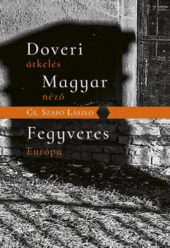 Cs. Szab Lszl - Doveri tkels, Magyar nz, Fegyveres Eurpa