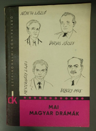 Darvas J�zsef, Mesterh�zi Lajos, N�meth L�szl�, Szab� Ferenc  Dobozy Imre (szerk.) - Mai magyar dr�m�k - Di�kk�nyvt�r (Sz�lvihar / Kormos �g / Pesti emberek / A k�t Bolyai)