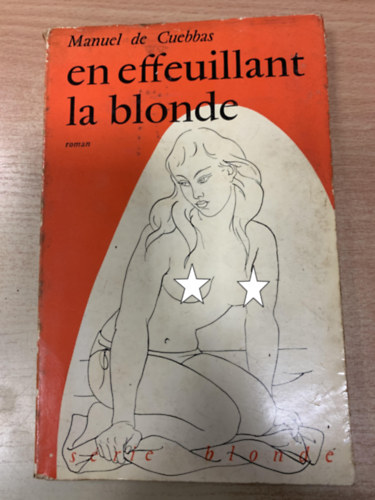 Cuebbas Manuel de - En effeuillant la blonde. Roman.