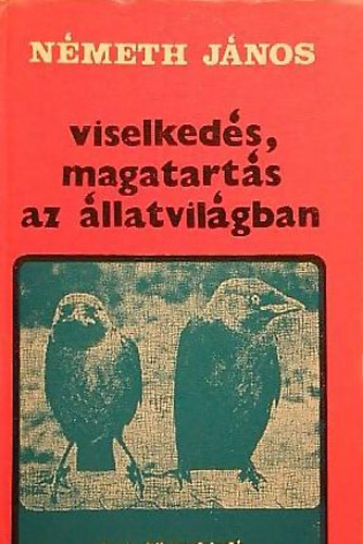 Nmeth Jnos - Viselkeds, magatarts az llatvilgban