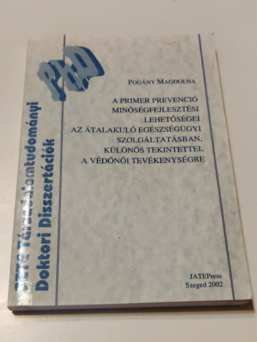 Pogány Ágnes - A primer prevenció minőségfejlesztési lehetőségei az átalakuló egészségügyi szolgáltatásban, különös tekintettel a védőnői tevékenységre