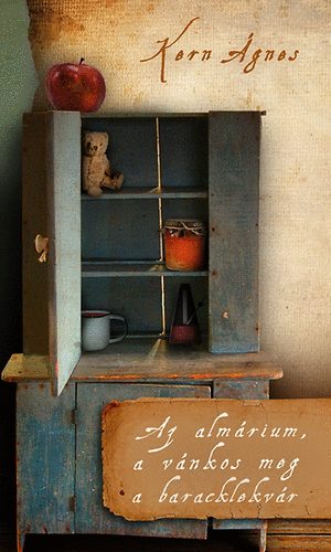 Kern �gnes - Az alm�rium, a v�nkos meg a baracklekv�r