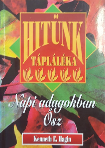 Kenneth E. Hagin - Hit�nk t�pl�l�ka - Napi adagokban - �sz