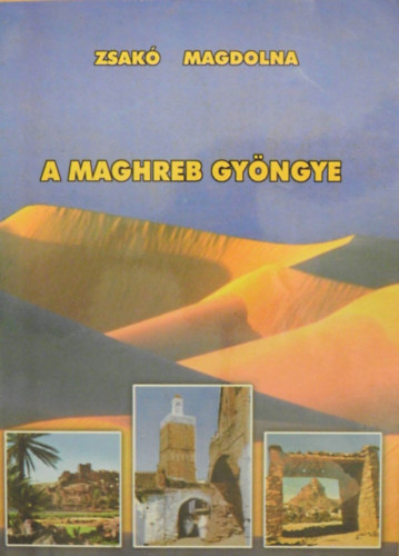 Zsak Magdolna - A Maghreb gyngye