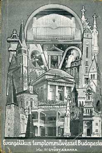 Dr. Győry Aranka - Evangélikus templomművészet Budapesten