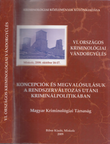 Koncepcik s megvalsulsuk a rendszervltozs utni kriminlpolitikban (VI. Orszgos Kriminolgiai vndorgyls)