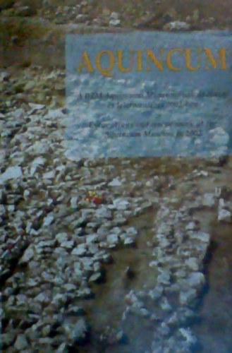 Aquincum (A BTM Aquincumi Mzeumnak satsai s leletmentsei 2002-ben)