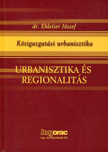 dr. Ehleiter Jzsef - Urbanisztika s regionalits (Kzigazgatsi urbanisztika I.)
