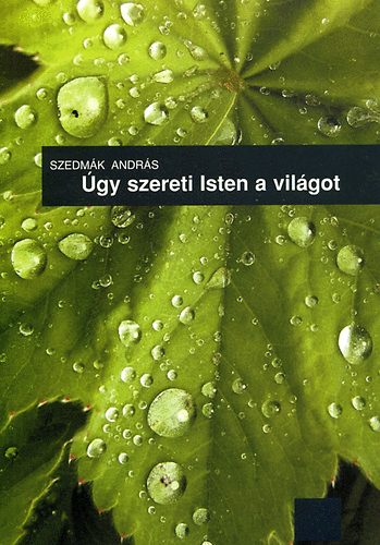 Szedm�k Andr�s - �gy szereti Isten a vil�got