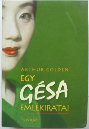 Arthur Golden - Egy g�sa eml�kiratai