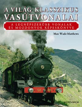 Max Wade-Matthews - A világ klasszikus vasútvonalai