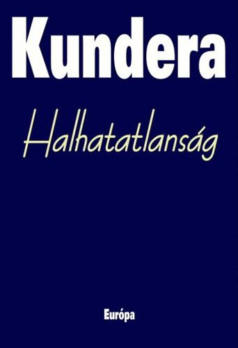 Milan Kundera - Halhatatlansg