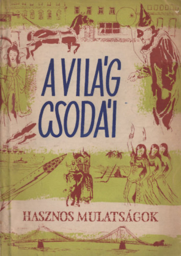Ráth-Végh, Agárdi, Tiszay - A világ csodái
