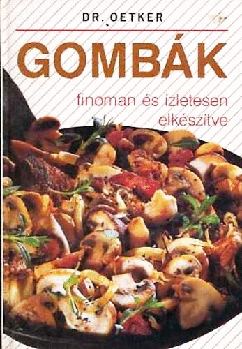 Gombák - Finoman és ízletesen elkészítve (Dr. Oetker)