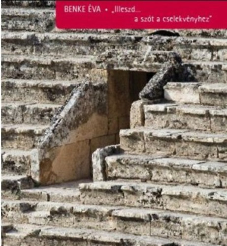 Benke Éva - "Illeszd...a szót a cselekvényhez"