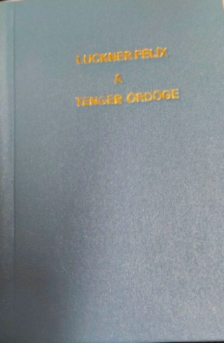 Felix grf Luckner - A tenger rdge (pengs regnyek)
