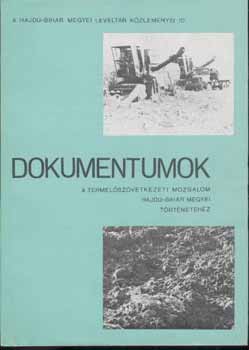 Gazdag Istvn - Dokumentumok a termelszvetkezeti mozgalom Hajd-Bihar megyei trtnethez