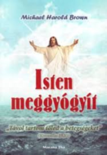 Michael Harold Brown - Isten meggyógyít