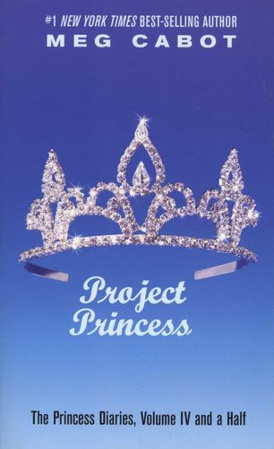 Meg Cabot - Project Princess - The Princess Diaries, Volumen IV. and a Half