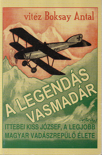 Boksay Antal vitz - A legends vasmadr- Ittebei Kiss Jzsef, a legjobb magyar vadszrepl lete (reprint)