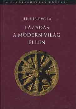 Julius Evola - L�zad�s a modern vil�g ellen