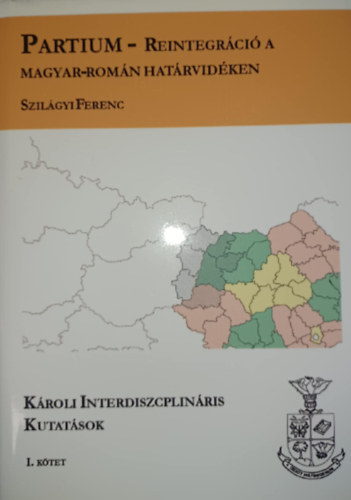 Szilágyi Ferenc - Partium - Reintegráció a magyar-román határvidéken