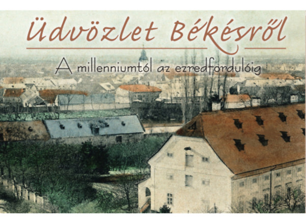 Barksz Sndor Mikls Lajos - dvzlet Bksrl - A millenniumtl az ezredfordulig