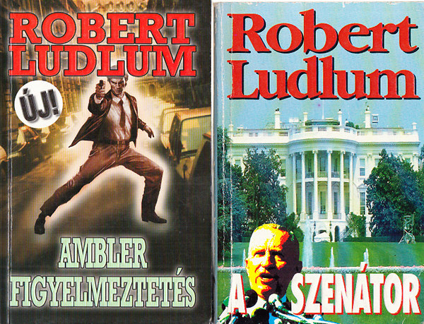 Robert Ludlum - Ambler figyelmeztetés + A szenátor (2 mű)