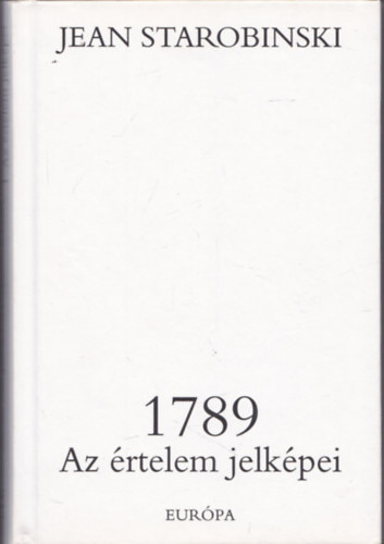 Jean Starobinski - 1789 - Az rtelem jelkpei