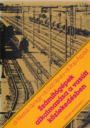 G�l Gyula, Pap �rp�d Westsik Gy�rgy - Sz�m�t�g�pek alkalmaz�sa a vas�ti k�zleked�sben