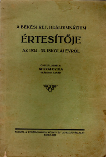 Bozzai Gyula - A bksi Ref. Relgimnzium rtestje az 1934-35. iskolai vrl