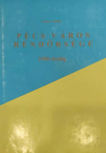 Ernyes Mih�ly - P�cs v�ros rend�rs�ge - 1956 �sz�ig